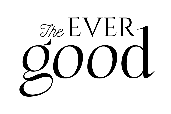 Meet The Ever Good & A New Era of Intentional Living