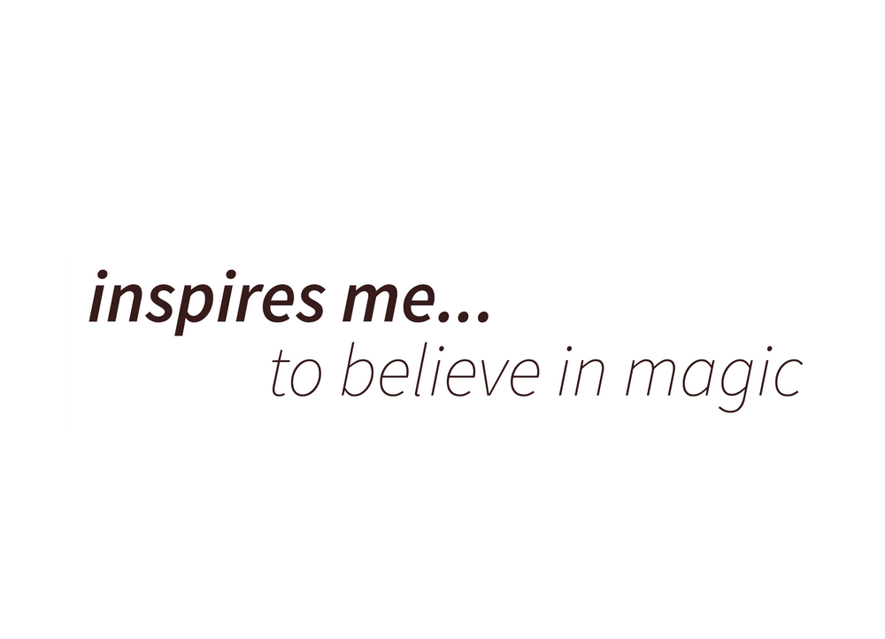 Text reading 'inspires me... to believe in magic' on a white background.